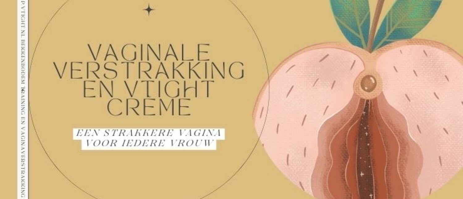 Strakkere Vagina Stappenplan Geschikt Voor Iedereen