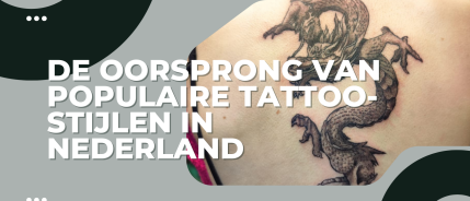 De oorsprong van populaire tattoo-stijlen in Nederland