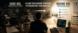 Je kunt geen nieuwe strategie uitvoeren met een oude rol
