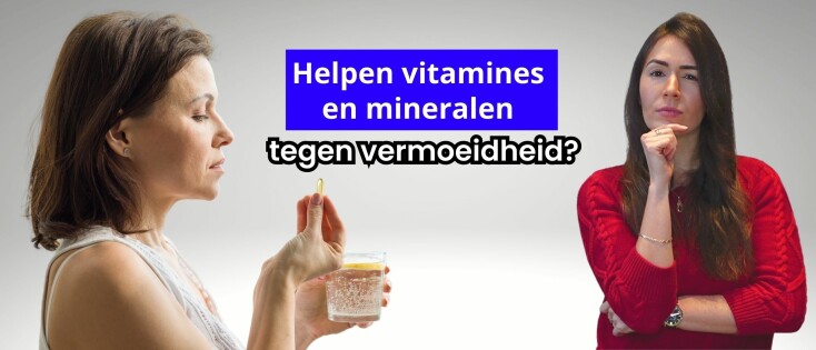 Vitamines en mineralen tegen vermoeidheid