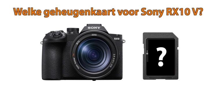 Wat is de beste geheugenkaart voor Sony RX10 V?