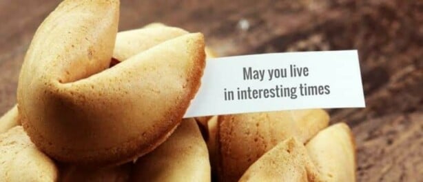 May you live in interesting times