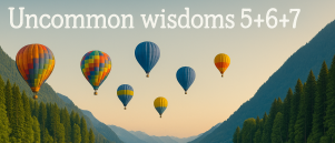 Uncommon wisdoms - 5+6+7
