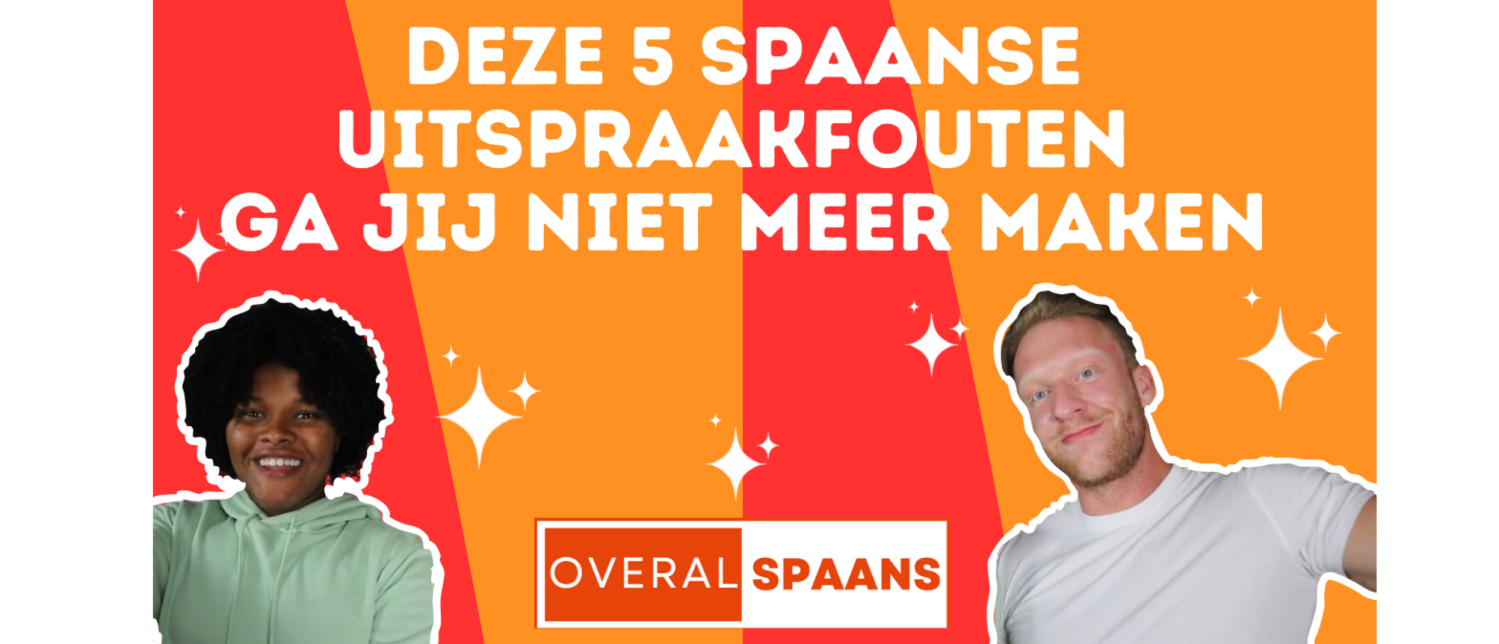 Spaanse uitspraak tips 5 meest gemaakte fouten
