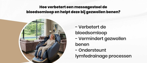 Hoe verbetert een massagestoel de bloedsomloop en helpt deze bij gezwollen benen?