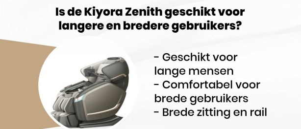 Is de Kiyora Zenith geschikt voor langere en bredere gebruikers?