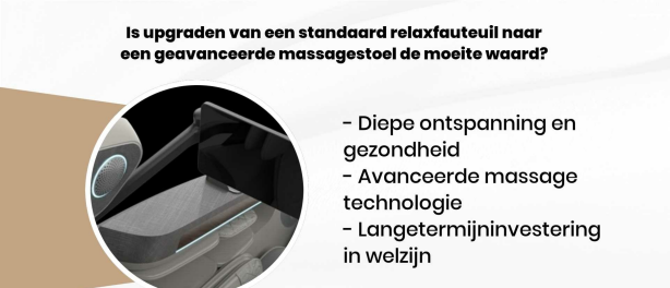 Is upgraden van een standaard relaxfauteuil naar een geavanceerde massagestoel de moeite waard?