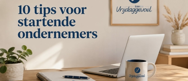 De beste 10 tips voor startende ondernemers