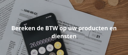 Bereken de BTW op uw producten en diensten