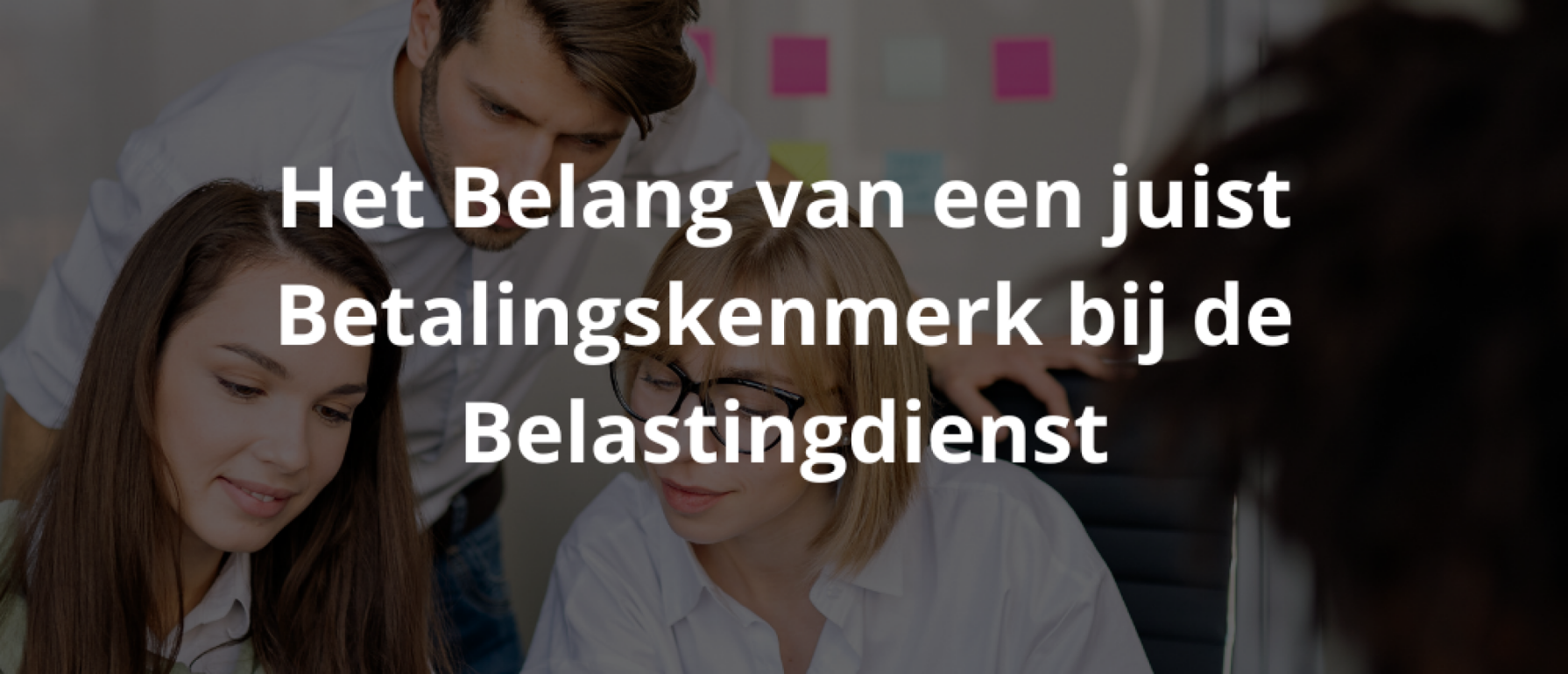 Het juiste BTWbetalingskenmerk vinden bij de Belastingdienst