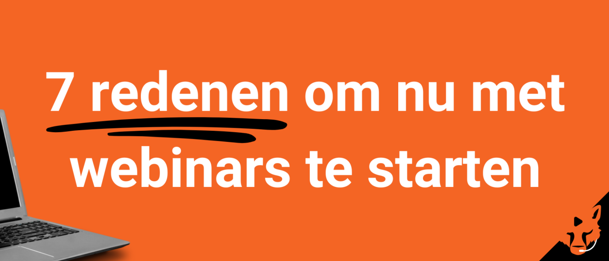 7 redenen om nu met webinars te starten