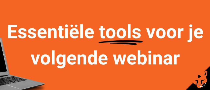 Essentiële tools voor je volgende webinar