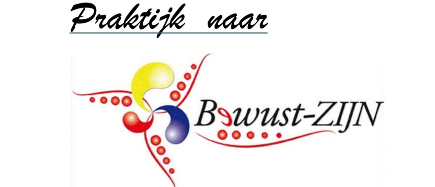 Praktijk naar Bewust-ZIJN