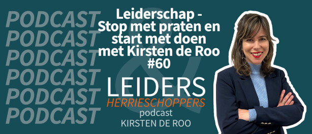 Leiderschap- Stop met praten en start met doen - met Kirsten de Roo #60