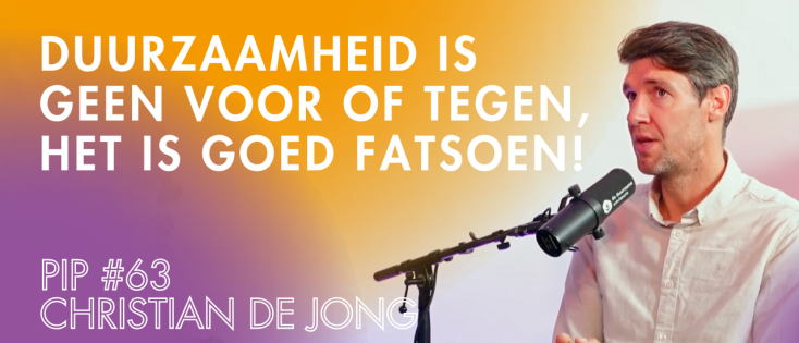 Duurzaamheid is geen voor of tegen – zo maakt Bever goed fatsoen de norm - PIP#63 Christian de Jong