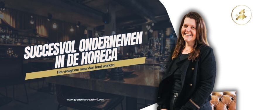 Succesvol ondernemen in de horeca vraagt om meer dan hard werken