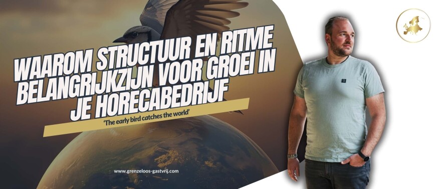 Waarom structuur en ritme belangrijk zijn voor groei in je horecabedrijf