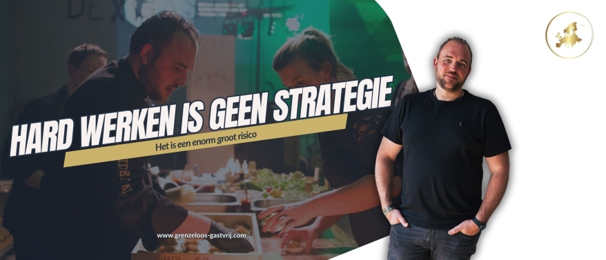 Hard werken in de horeca is geen strategie