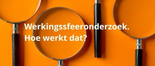 Werkingssfeeronderzoek: hoe werkt dat?