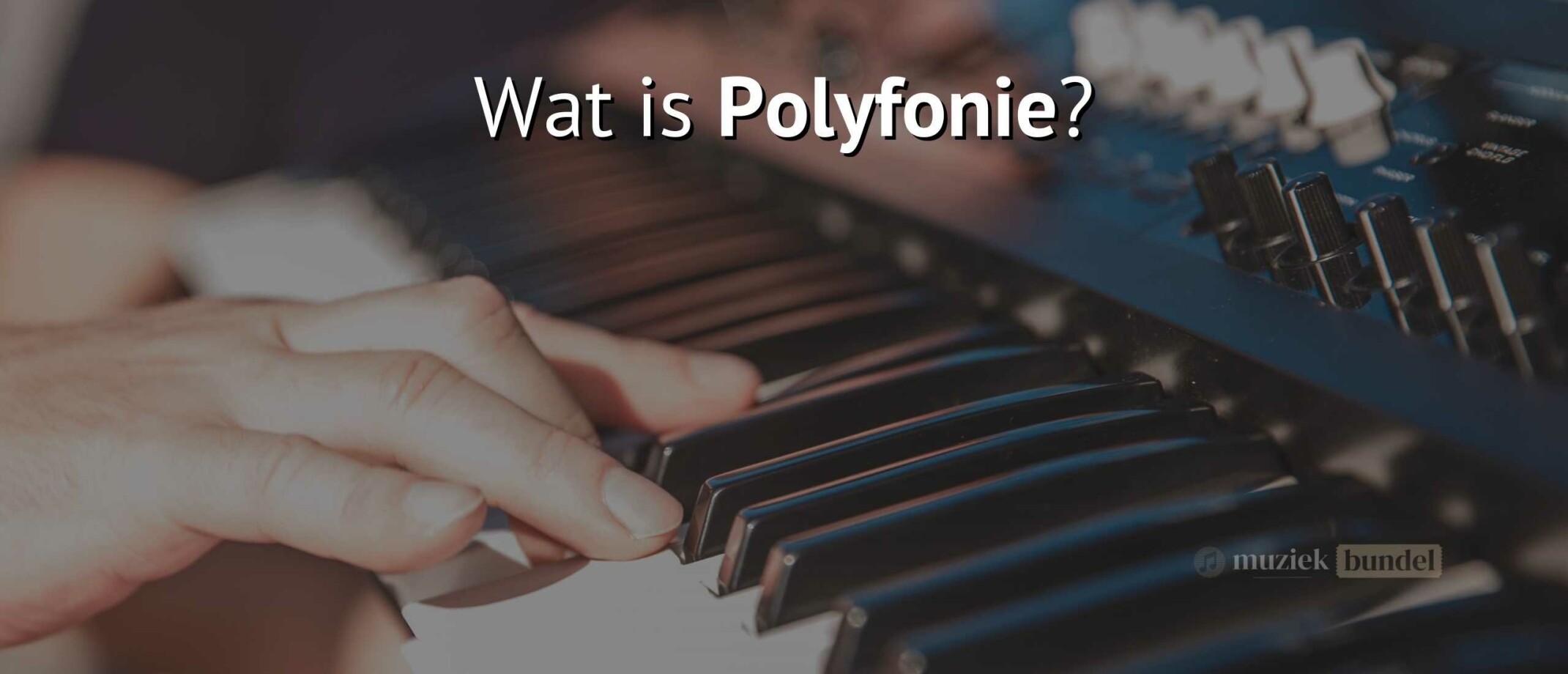 Wat is Polyfonie? Uitleg over Meerstemmigheid en Synthesizers