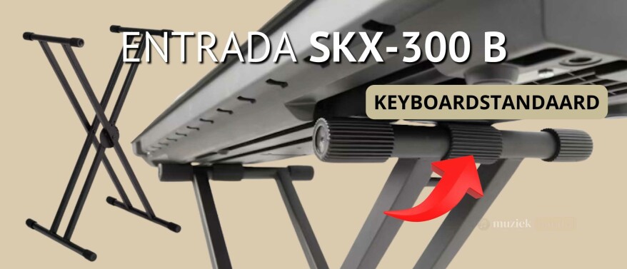 ENTRADA SKX-300 B Keyboardstandaard Review: Een Veelzijdige Keuze!