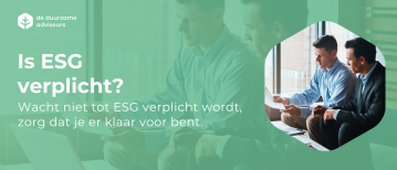 Is ESG verplicht voor jouw bedrijf? Dit moet je weten
