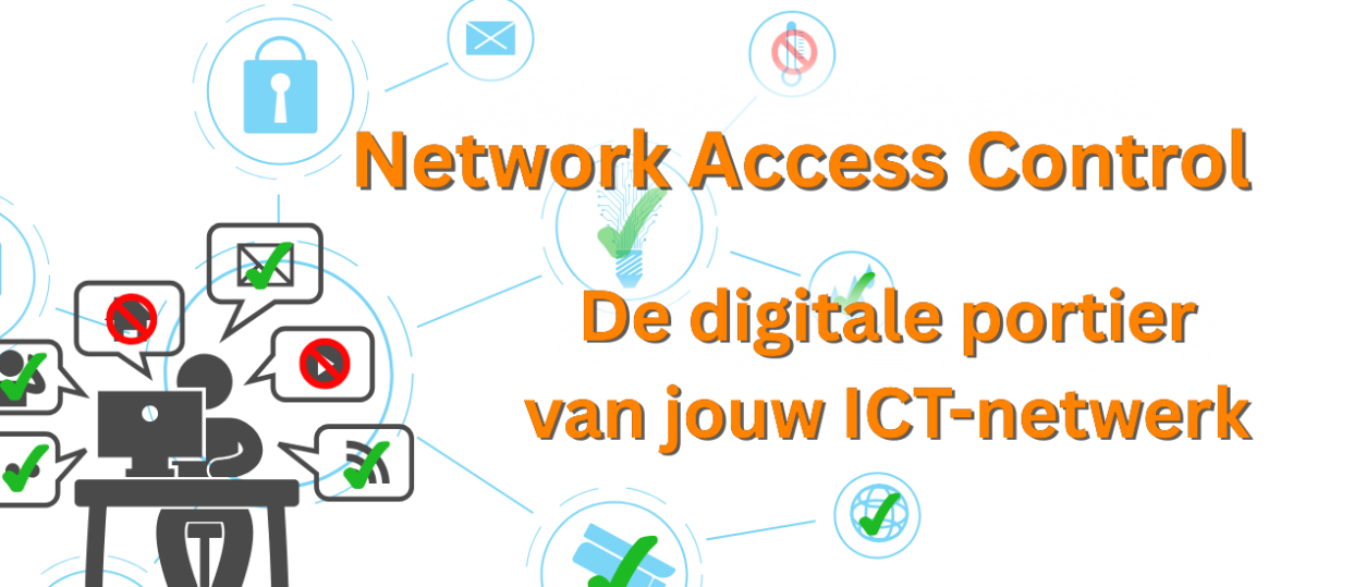 Network Access Control – De digitale portier van jouw IT netwerk