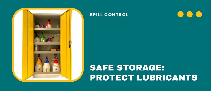 Safe storage: Protect people, lubricants and the law