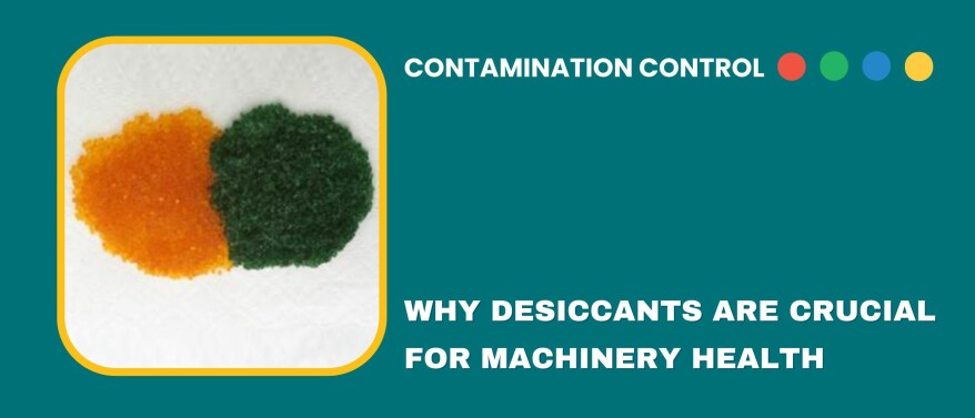 Why desiccants are crucial for machinery health