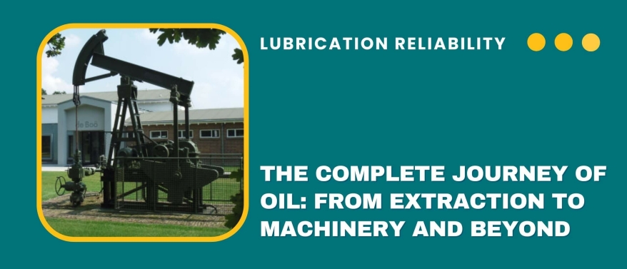 The complete journey of oil: from extraction to machinery and beyond