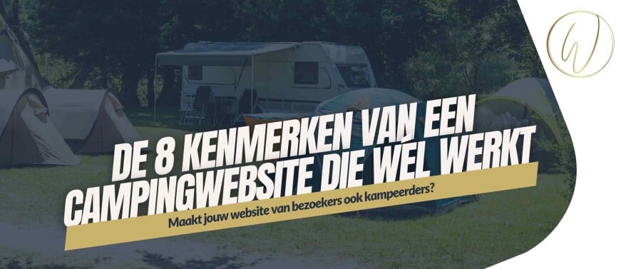 De 8 kenmerken van een campingwebsite die wél werkt
