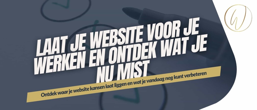 Laat je website voor je werken en ontdek wat je nu mist