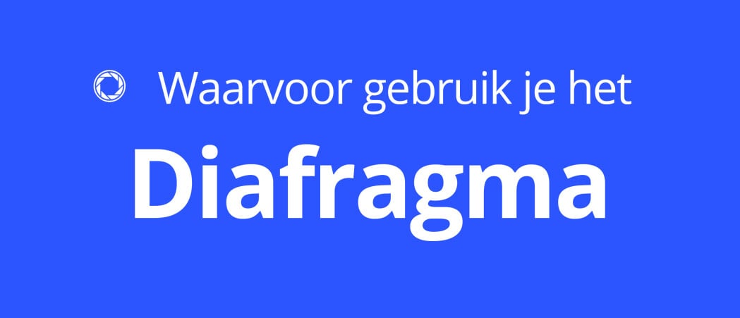 Waarvoor gebruik je het diafragma