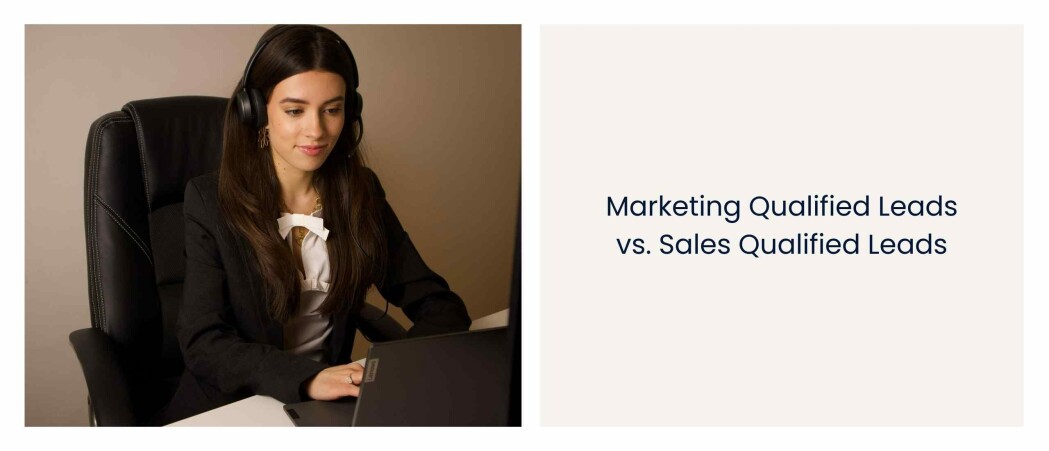 Marketing Qualified Leads (MQL) vs. Sales Qualified Leads (SQL)