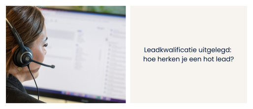 Leadkwalificatie uitgelegd: hoe herken je een hot lead?