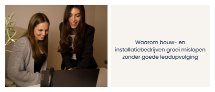 Waarom bouw- en installatiebedrijven groei mislopen zonder goede leadopvolging