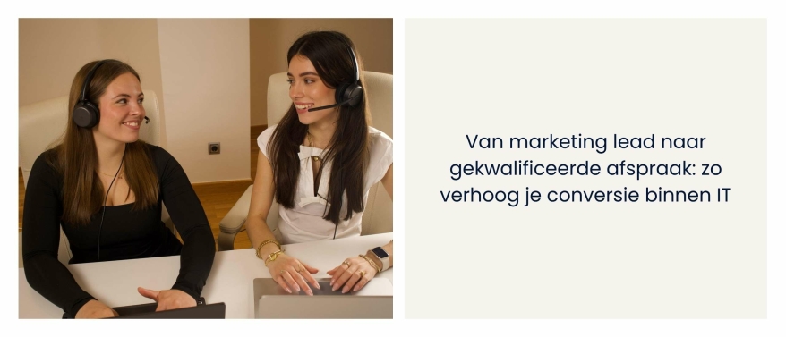 Van marketing lead naar gekwalificeerde afspraak: zo verhoog je conversie binnen IT