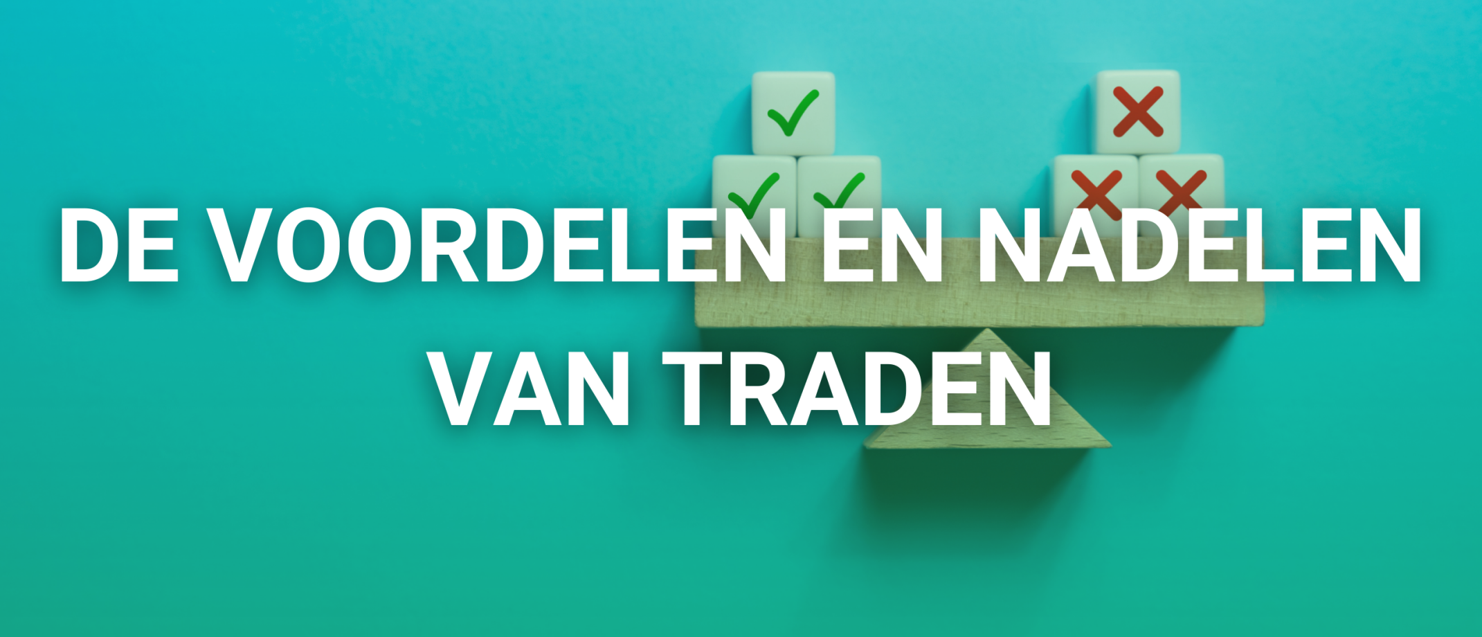 Wat zijn de Voordelen en Nadelen van Traden?