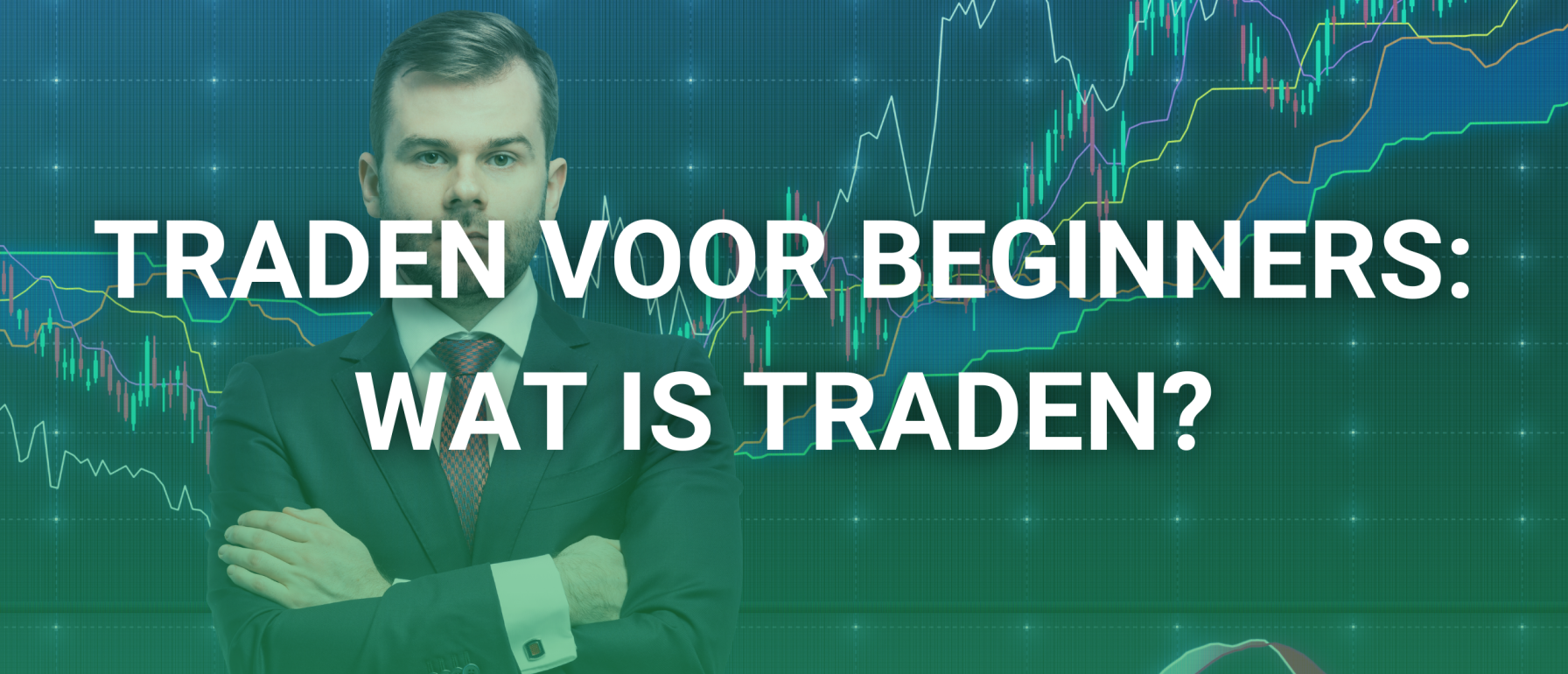 Traden voor beginners - Wat is traden en hoe werkt het precies?