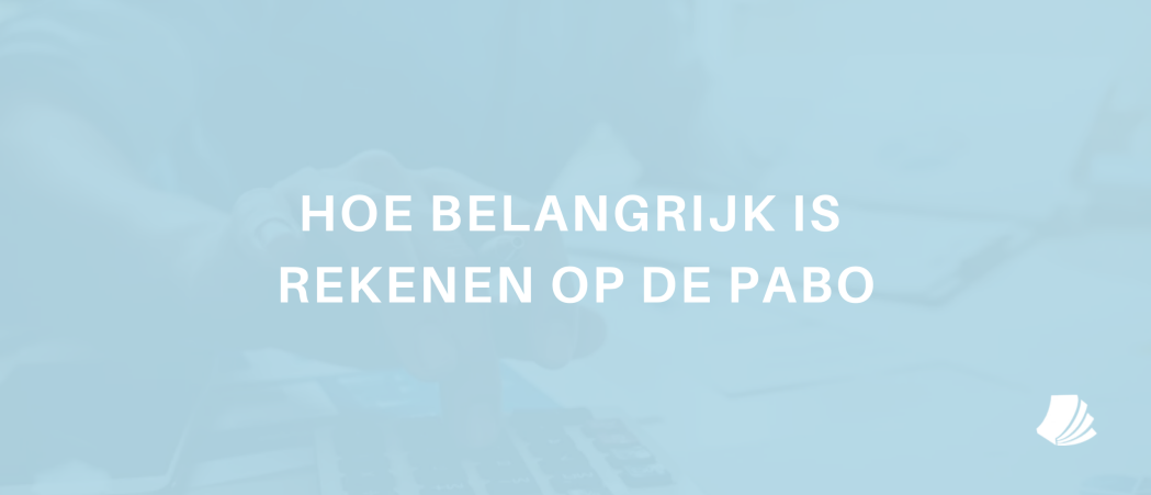 Hoe belangrijk is rekenen op de pabo?