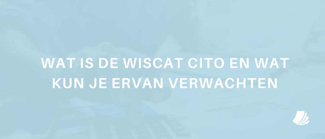 Wat is de Wiscat cito en wat kun je ervan verwachten?