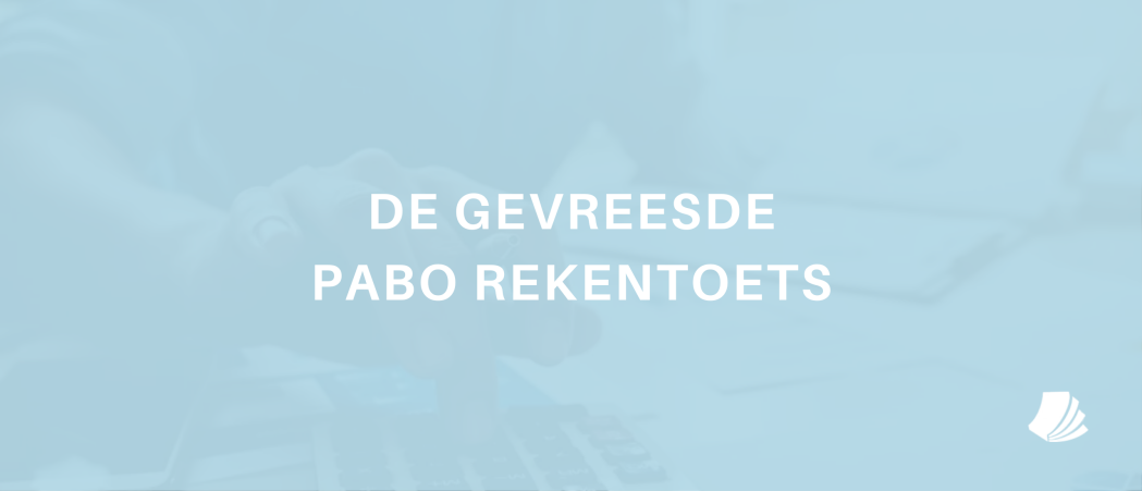 De gevreesde pabo rekentoets