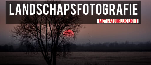 Landschapsfotografie en natuurlijk licht