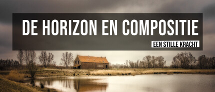 De horizon is een stille kracht in je foto