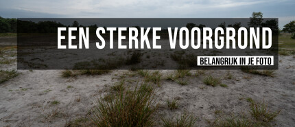 Het belang van een sterke voorgrond