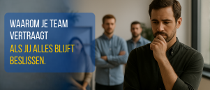 Waarom je team vertraagt als jij alles blijft beslissen