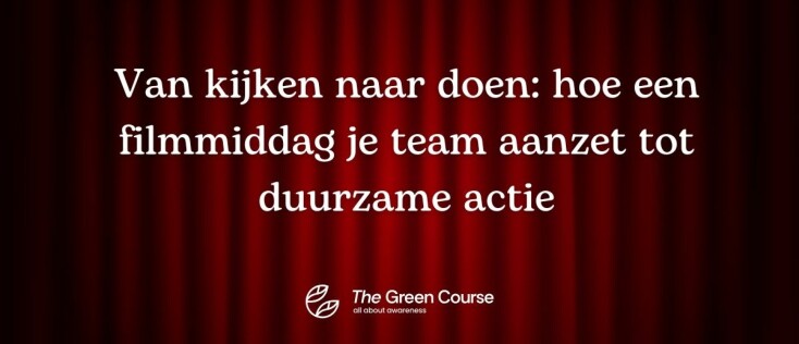 Van kijken naar doen: hoe een filmmiddag je team aanzet tot duurzame actie