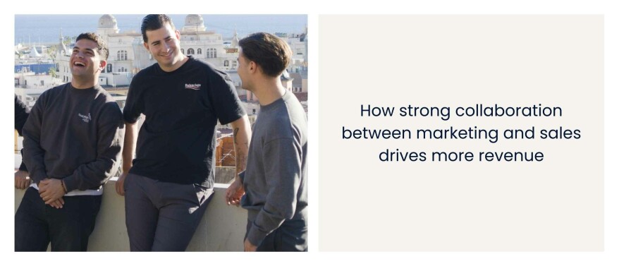 How strong collaboration between marketing and sales drives more revenue