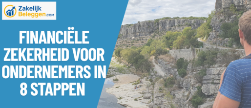 Financiële Zekerheid voor Ondernemers: Bouw aan Zakelijk Vermogen met Structurele Investeringen