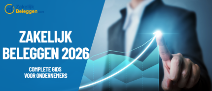 Zakelijk Beleggen Complete Gids 2026: Slim Bedrijfskapitaal Investeren Als Ondernemer